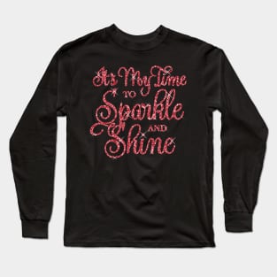 It's My Time to Sparkle and Shine Dk Blush Pink Long Sleeve T-Shirt